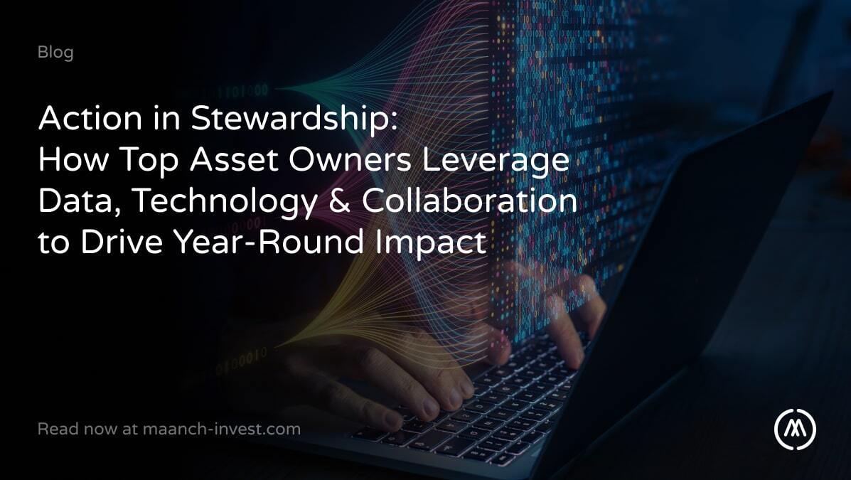 Action in Stewardship: How Top Asset Owners Leverage Data, Technology & Collaboration to Drive Year-Round Impact